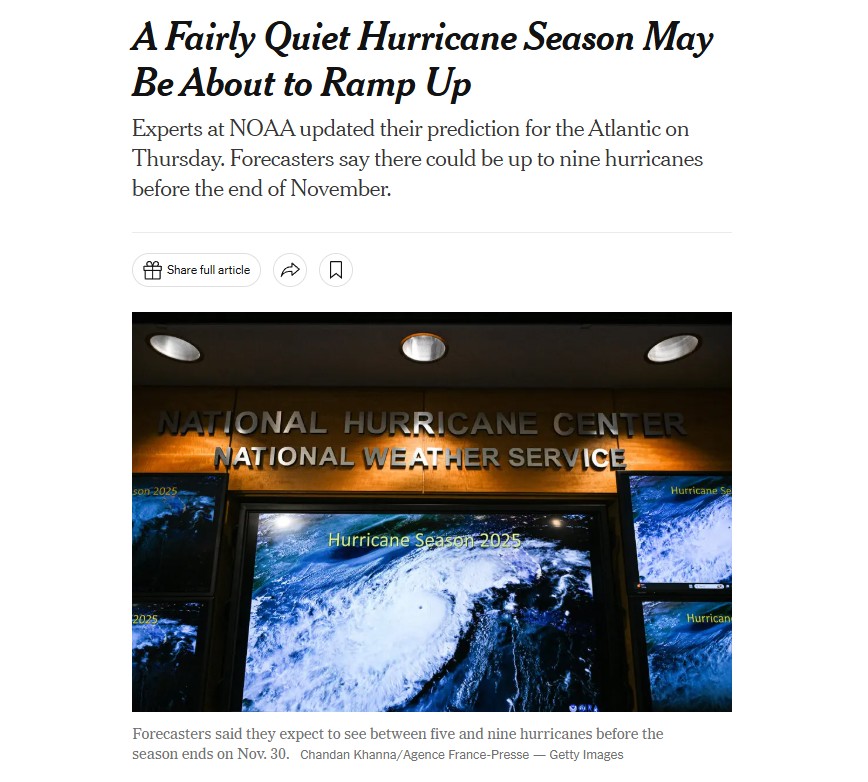 The New York Times: “A Fairly Quiet Hurricane Season May Be About to Ramp Up”. https://www.nytimes.com/2025/08/07/weather/atlantic-hurricane-season-forecast-update-noaa.html?unlocked_article_code=1.cU8.5oQv.Pkk5xfBwN8Wy&smid=url-share